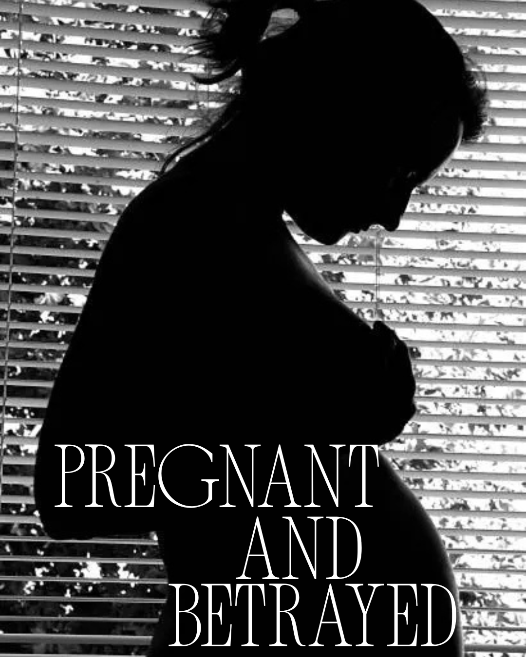 Pregnant and Betrayed